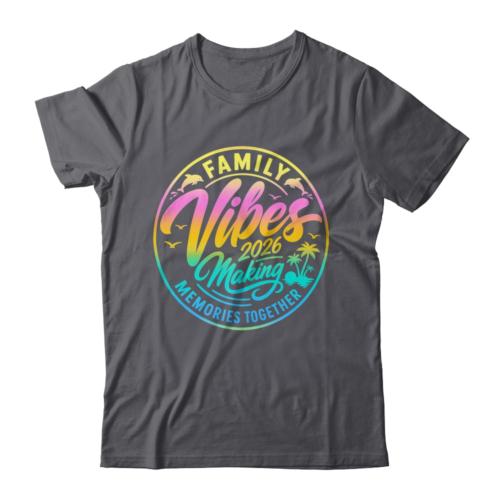 Family Vibes 2026 Family Reunion Vacation Making Memories Shirt & Tank Top | teecentury