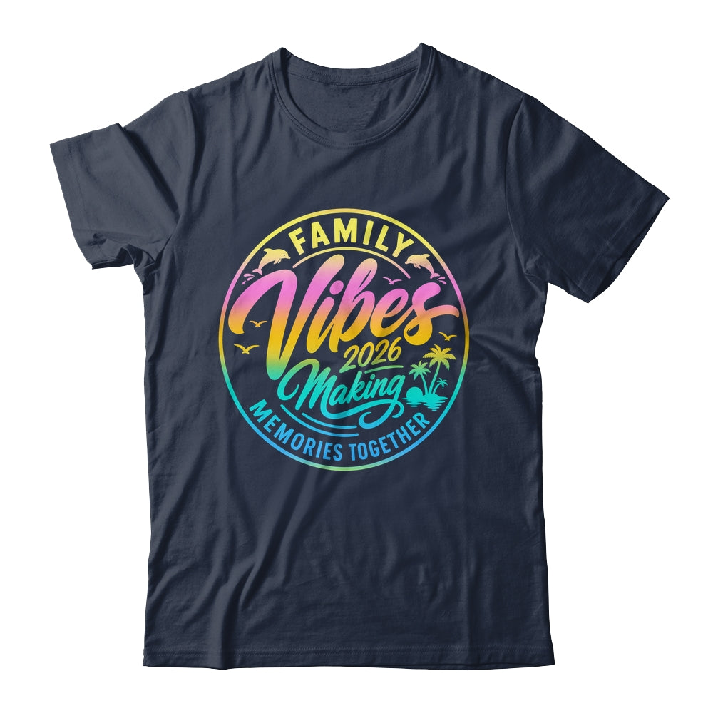 Family Vibes 2026 Family Reunion Vacation Making Memories Shirt & Tank Top | teecentury