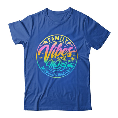 Family Vibes 2026 Family Reunion Vacation Making Memories Shirt & Tank Top | teecentury