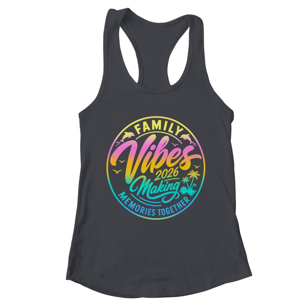 Family Vibes 2026 Family Reunion Vacation Making Memories Shirt & Tank Top | teecentury