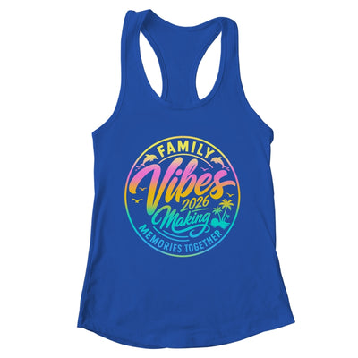 Family Vibes 2026 Family Reunion Vacation Making Memories Shirt & Tank Top | teecentury
