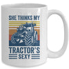 Farm Farming She Thinks My Tractors Sexy Men Funny Farmer Mug | teecentury