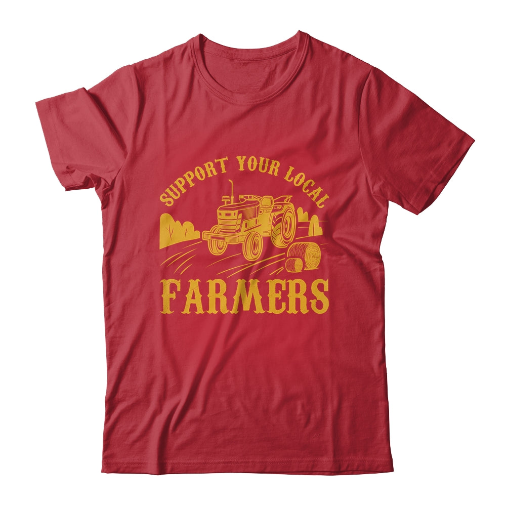 Farm Local Food Farming Idea Support Your Local Farmer Shirt & Hoodie | teecentury