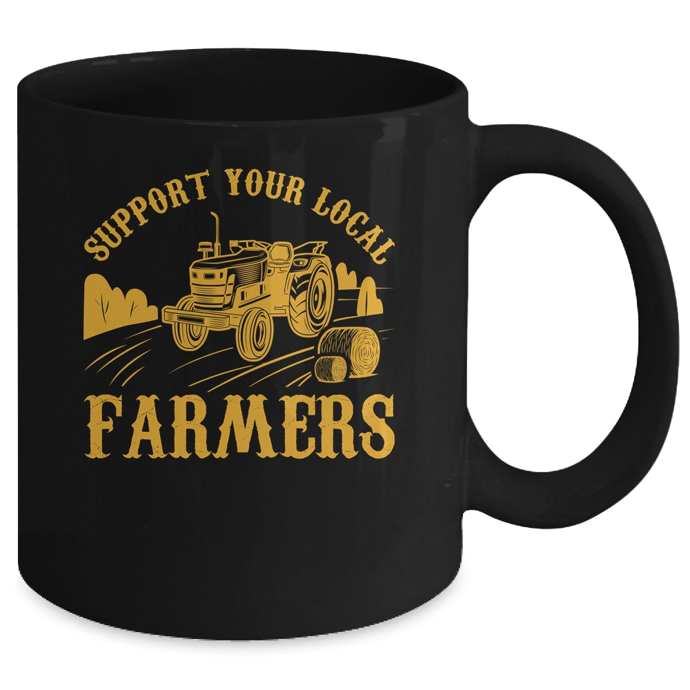 Farm Local Food Farming Idea Support Your Local Farmer Mug | teecentury