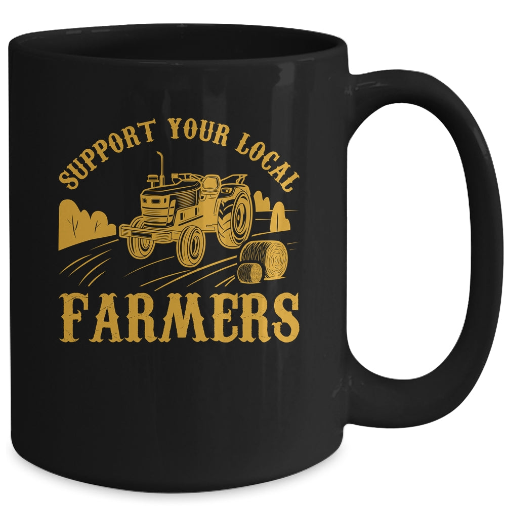 Farm Local Food Farming Idea Support Your Local Farmer Mug | teecentury