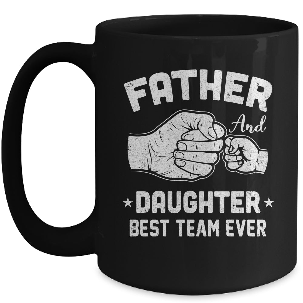 Father And Daughter Best Team Ever Dad Matching Fathers Day Mug | teecentury