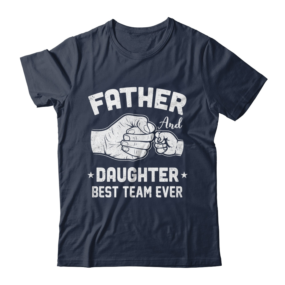 Father And Daughter Best Team Ever Dad Matching Fathers Day Shirt & Hoodie | teecentury