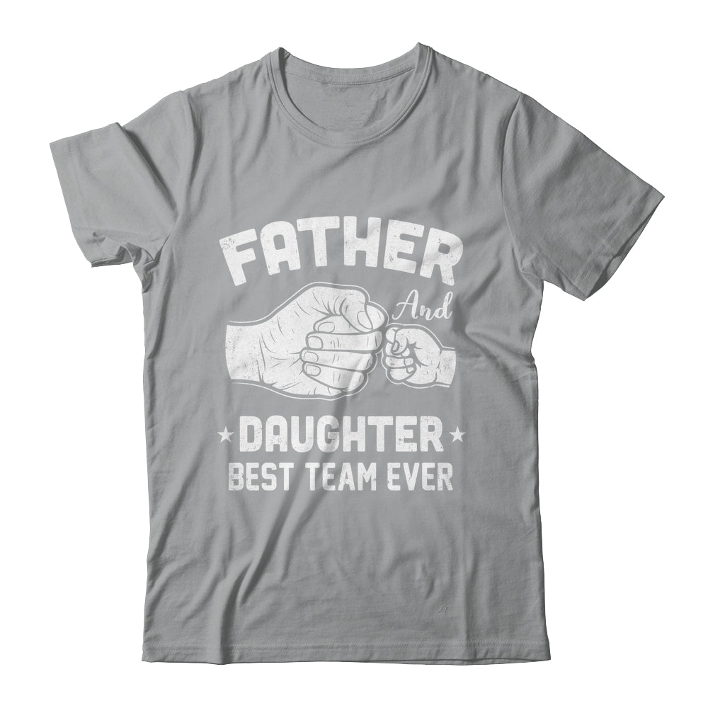 Father And Daughter Best Team Ever Dad Matching Fathers Day Shirt & Hoodie | teecentury