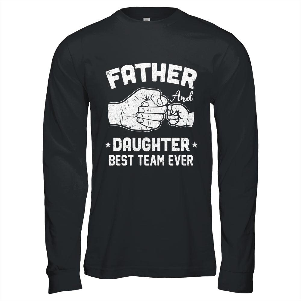 Father And Daughter Best Team Ever Dad Matching Fathers Day Shirt & Hoodie | teecentury