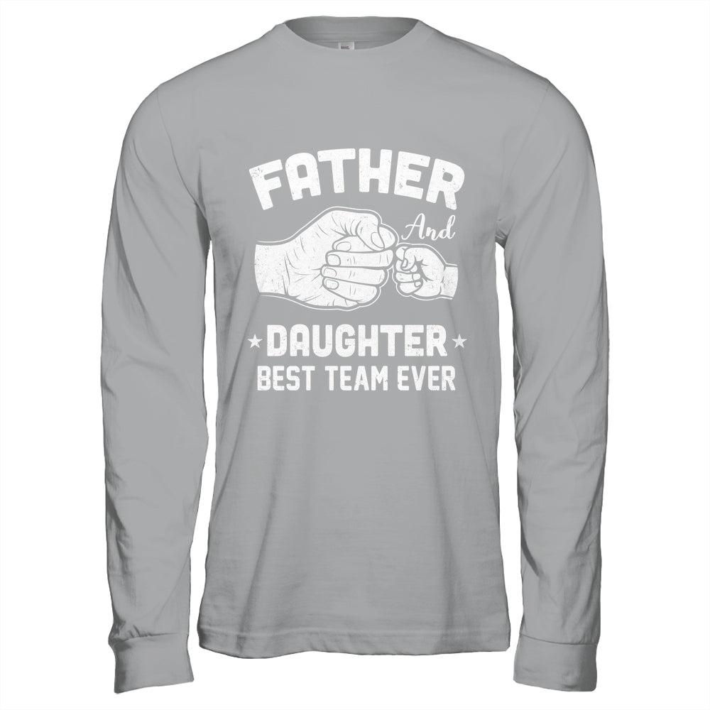 Father And Daughter Best Team Ever Dad Matching Fathers Day Shirt & Hoodie | teecentury
