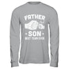 Father And Son Best Team Ever Sons Dad Matching Father's Day Shirt & Hoodie | teecentury