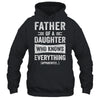 Father Daughter Knows Everything Funny Dad Fathers Day Shirt & Hoodie | teecentury