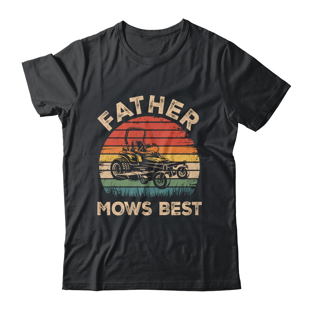 Father Mows Best Funny Fathers Day Dad Jokes Lawn Mowing Shirt & Hoodie | teecentury