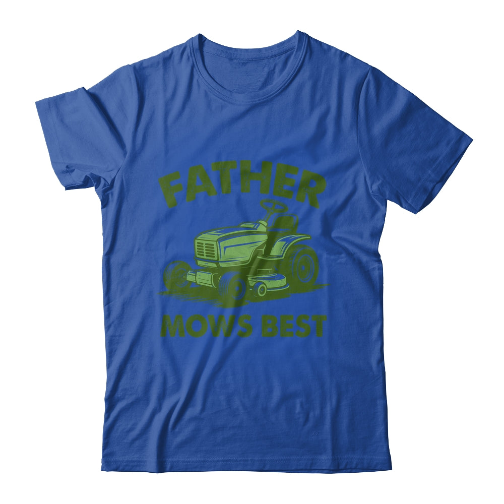 Father Mows Best Lawn Care Dad Mowing Gardener Fathers Day Shirt & Hoodie | teecentury