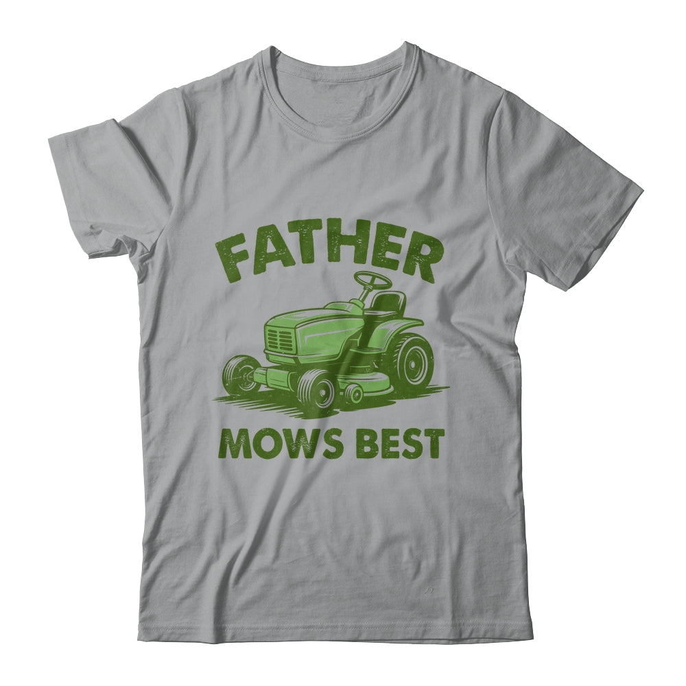 Father Mows Best Lawn Care Dad Mowing Gardener Fathers Day Shirt & Hoodie | teecentury
