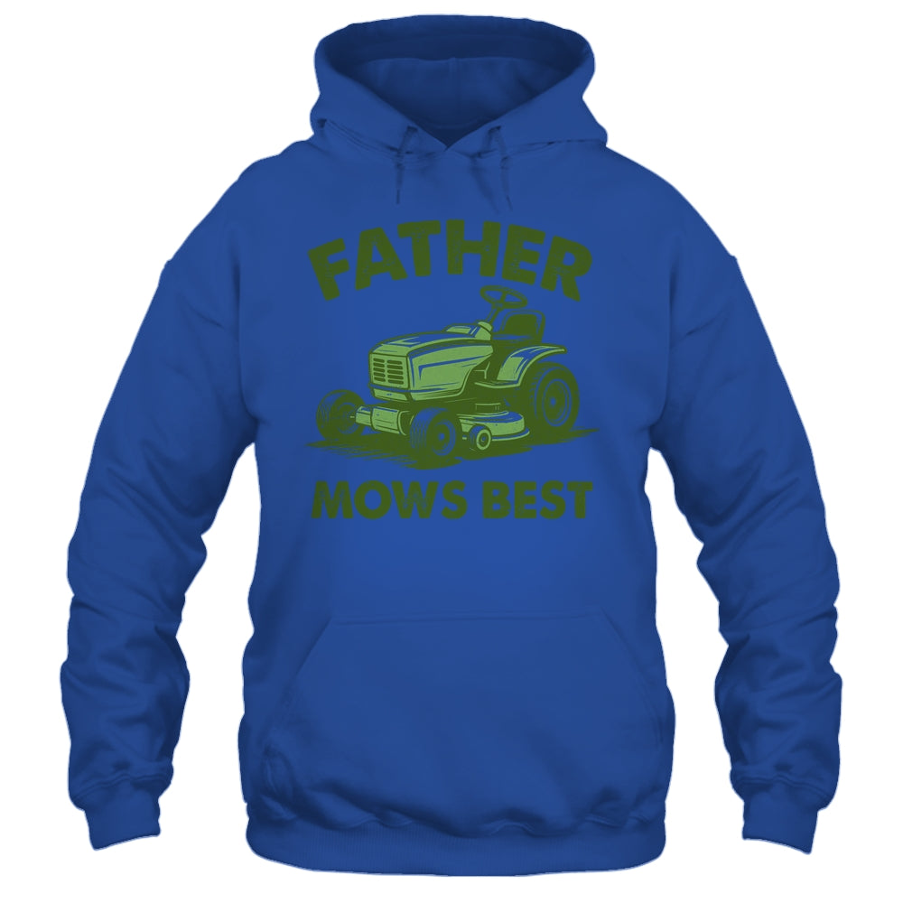 Father Mows Best Lawn Care Dad Mowing Gardener Fathers Day Shirt & Hoodie | teecentury