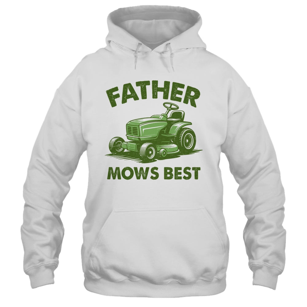 Father Mows Best Lawn Care Dad Mowing Gardener Fathers Day Shirt & Hoodie | teecentury
