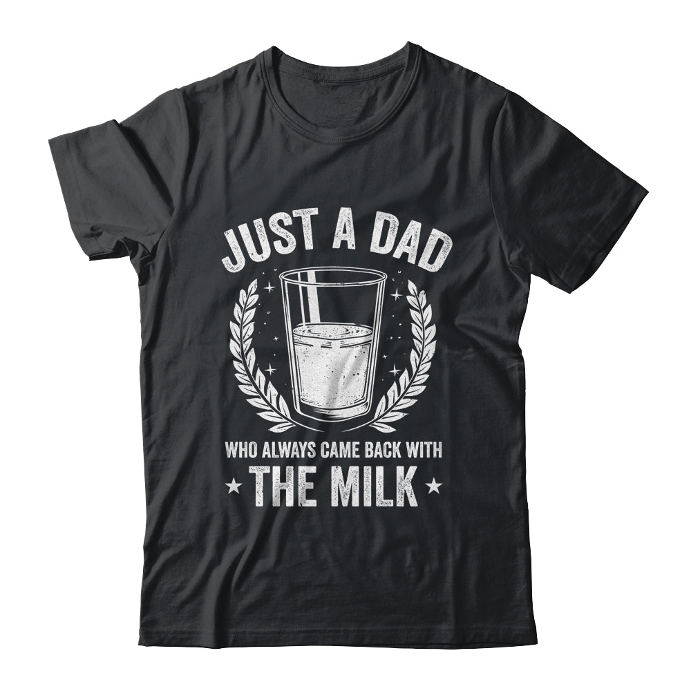 Father's Day Just A Dad Who Always Came Back With The Milk Shirt & Hoodie | teecentury