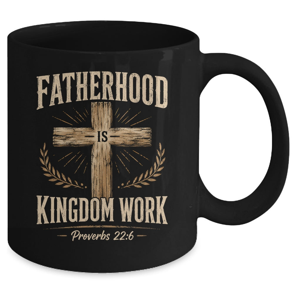 Fatherhood Is Kingdom Work Christian Dad Father'S Day Faith Mug | teecentury