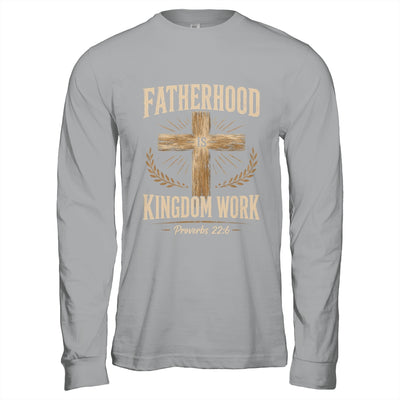 Fatherhood Is Kingdom Work Christian Dad Father'S Day Faith Shirt & Hoodie | teecentury