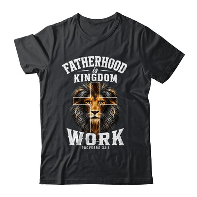 Fatherhood Is Kingdom Work Christian Dad Lion Father'S Day Men Shirt & Hoodie | teecentury
