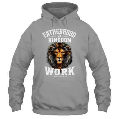 Fatherhood Is Kingdom Work Christian Dad Lion Father'S Day Men Shirt & Hoodie | teecentury