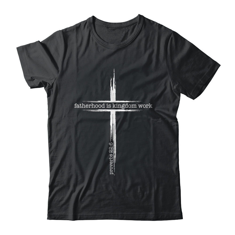Fatherhood Is Kingdom Work Christian Dad Men Father'S Day Shirt & Hoodie | teecentury