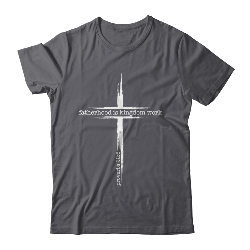 Fatherhood Is Kingdom Work Christian Dad Men Father'S Day Shirt & Hoodie | teecentury