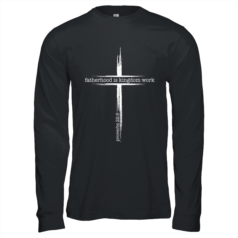Fatherhood Is Kingdom Work Christian Dad Men Father'S Day Shirt & Hoodie | teecentury