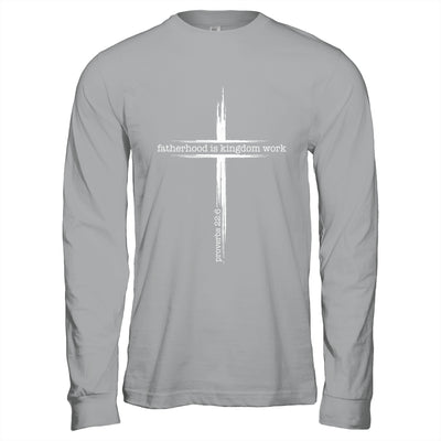 Fatherhood Is Kingdom Work Christian Dad Men Father'S Day Shirt & Hoodie | teecentury