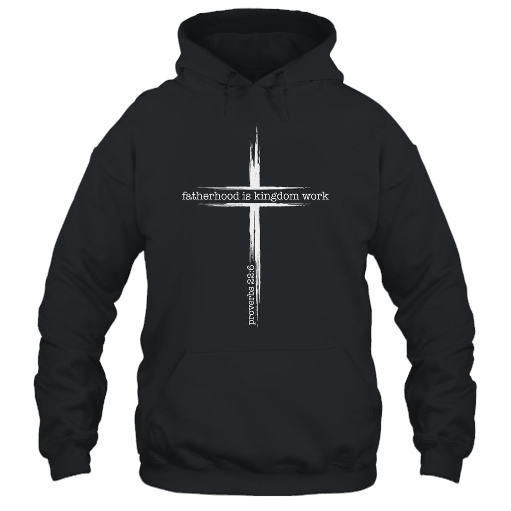 Fatherhood Is Kingdom Work Christian Dad Men Father'S Day Shirt & Hoodie | teecentury