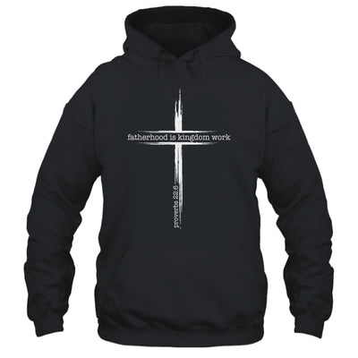 Fatherhood Is Kingdom Work Christian Dad Men Father'S Day Shirt & Hoodie | teecentury