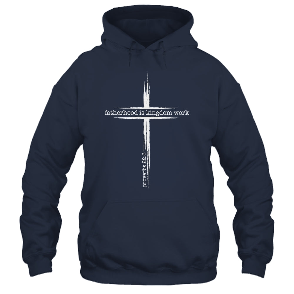 Fatherhood Is Kingdom Work Christian Dad Men Father'S Day Shirt & Hoodie | teecentury