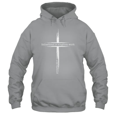 Fatherhood Is Kingdom Work Christian Dad Men Father'S Day Shirt & Hoodie | teecentury