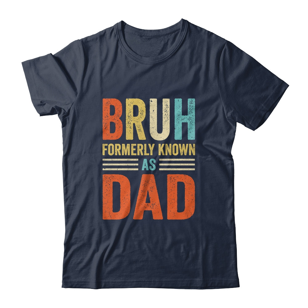 Fathers Day Dad Funny Bruh Formerly Known As Dad Papa Shirt & Hoodie | teecentury