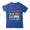 Fathers Day Funny Its Me Hi I'm The Dad Its Me Shirt & Hoodie | teecentury