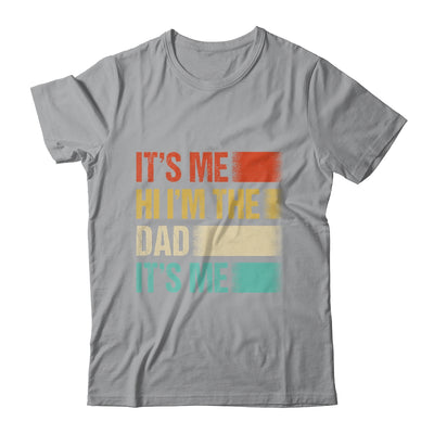 Fathers Day Funny Its Me Hi I'm The Dad Its Me Shirt & Hoodie | teecentury