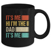 Fathers Day Funny Its Me Hi I'm The Dad Its Me Mug | teecentury