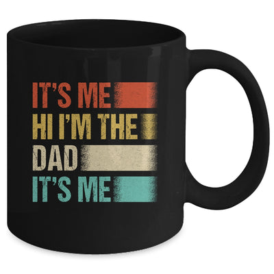 Fathers Day Funny Its Me Hi I'm The Dad Its Me Mug | teecentury