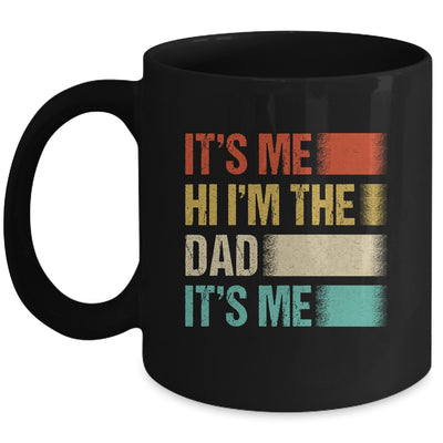 Fathers Day Funny Its Me Hi I'm The Dad Its Me Mug | teecentury