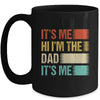 Fathers Day Funny Its Me Hi I'm The Dad Its Me Mug | teecentury