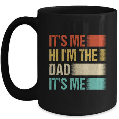 Fathers Day Funny Its Me Hi I'm The Dad Its Me Mug | teecentury