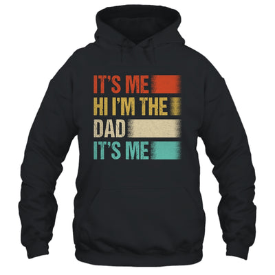 Fathers Day Funny Its Me Hi I'm The Dad Its Me Shirt & Hoodie | teecentury