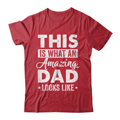 Fathers Day This Is What An Amazing Dad Looks Like Best Dad Shirt & Hoodie | teecentury