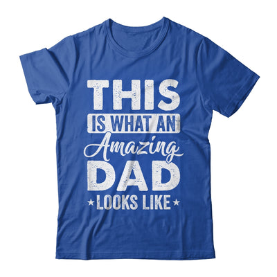 Fathers Day This Is What An Amazing Dad Looks Like Best Dad Shirt & Hoodie | teecentury