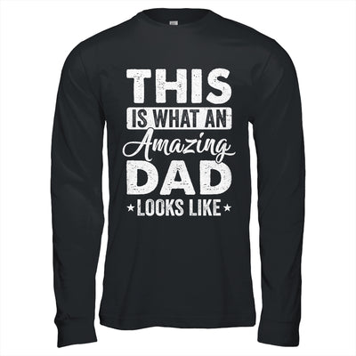 Fathers Day This Is What An Amazing Dad Looks Like Best Dad Shirt & Hoodie | teecentury