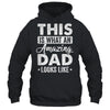 Fathers Day This Is What An Amazing Dad Looks Like Best Dad Shirt & Hoodie | teecentury