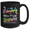 February Is My Birthday Yes The Whole Month Bday Tie Dye Mug | teecentury