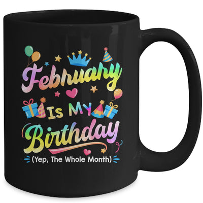 February Is My Birthday Yes The Whole Month Bday Tie Dye Mug | teecentury