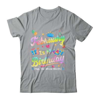 February Is My Birthday Yes The Whole Month Bday Tie Dye Shirt & Tank Top | teecentury